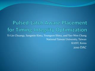 Pulsed-Latch Aware Placement for Timing-Integrity Optimization
