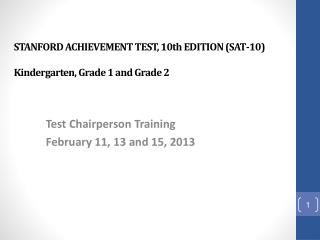 STANFORD ACHIEVEMENT TEST, 10th EDITION (SAT-10) Kindergarten, Grade 1 and Grade 2