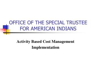 OFFICE OF THE SPECIAL TRUSTEE FOR AMERICAN INDIANS