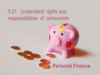 5.01: Understand rights and responsibilities of consumers