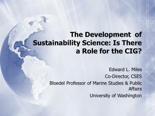 The Development of Sustainability Science: Is There a Role for the CIG?