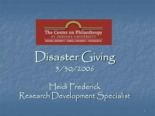 Disaster Giving 5/30/2006 Heidi Frederick Research Development Specialist