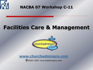 NACBA 07 Workshop C-11 Facilities Care &amp; Management