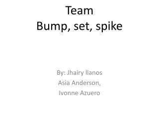 Team Bump, set, spike