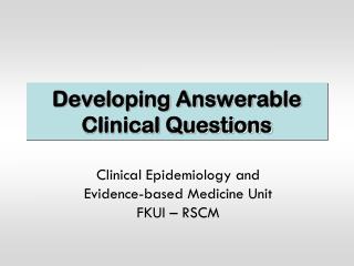 Developing Answerable Clinical Questions