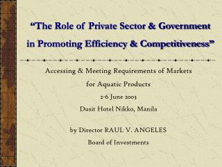 “The Role of Private Sector &amp; Government in Promoting Efficiency &amp; Competitiveness”