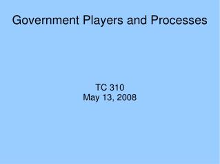 Government Players and Processes