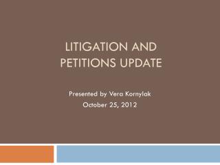 Litigation and petitions update