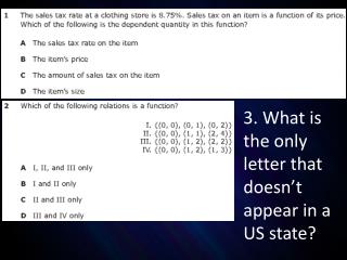 3. What is the only letter that doesn’t appear in a US state?
