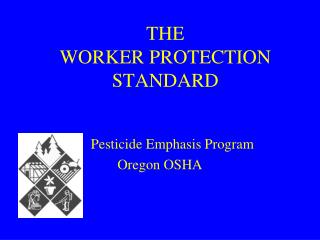 THE WORKER PROTECTION STANDARD