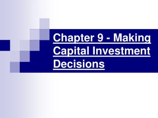 Chapter 9 - Making Capital Investment Decisions