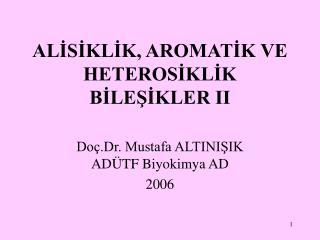 ALİSİKLİK, AROMATİK VE HETEROSİKLİK BİLEŞİKLER II