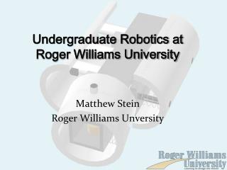 Undergraduate Robotics at Roger Williams University