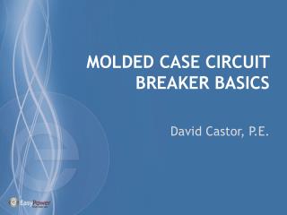 MOLDED CASE CIRCUIT BREAKER BASICS