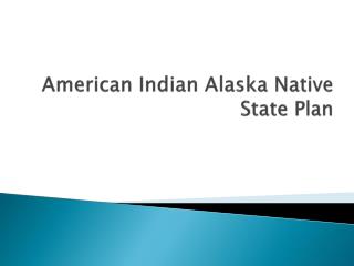 American Indian Alaska Native State Plan