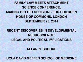 FAMILY LAW MEETS ATTACHMENT SCIENCE CONFERENCE: MAKING BETTER DECISIONS FOR CHILDREN