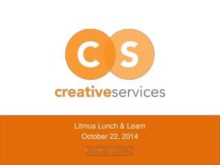 Litmus Lunch &amp; Learn October 22, 2014
