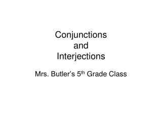 Conjunctions and Interjections