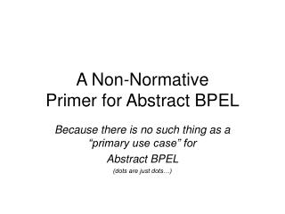A Non-Normative Primer for Abstract BPEL