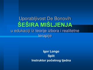 Uporabljivost De Bonovih ŠEŠIRA MIŠLJENJA u edukaciji iz teorije izbora i realitetne terapije