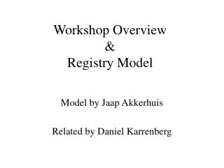 Workshop Overview &amp; Registry Model