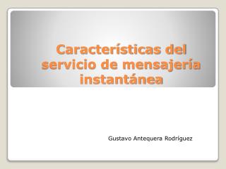 Características del servicio de mensajería instantánea