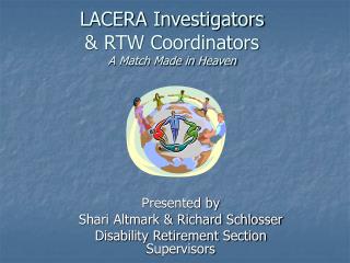 LACERA Investigators &amp; RTW Coordinators A Match Made in Heaven