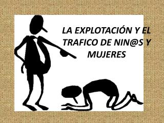 LA EXPLOTACIÓN Y EL TRAFICO DE NIN@S Y MUJERES