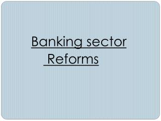 Banking sector Reforms