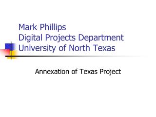 Mark Phillips Digital Projects Department University of North Texas