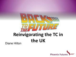 Reinvigorating the TC in the UK