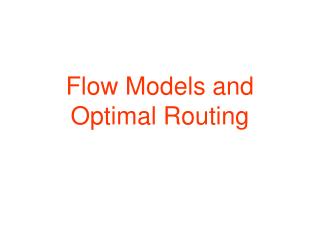 Flow Models and Optimal Routing