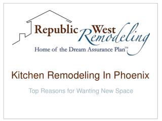 Kitchen Remodeling in Phoenix: Top Reasons for Wanting New