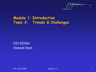 Module 1:	Introduction Topic 2:	Trends & Challenges