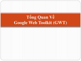 Tổng Quan Về Google Web Toolkit (GWT)