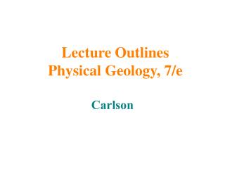 Lecture Outlines Physical Geology, 7/e