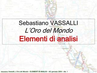 Sebastiano VASSALLI L’Oro del Mondo Elementi di analisi