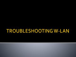 TROUBLESHOOTING W-LAN