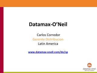 Datamax-O’Neil Carlos Corredor Gerente Distribucion Latin America datamax-oneil/do/sp