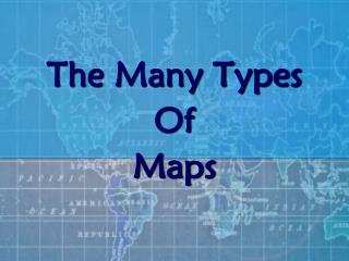 The Many Types Of Maps