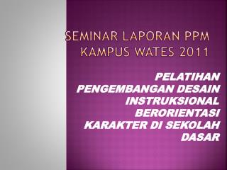 SEMINAR LAPORAN PPM KAMPUS WATES 2011