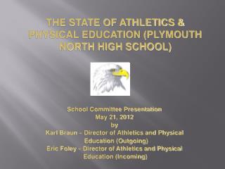 School Committee Presentation May 21, 2012 by Karl Braun – Director of Athletics and Physical