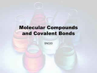 Molecular Compounds and Covalent Bonds