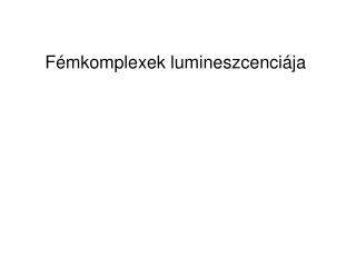 Fémkomplexek lumineszcenciája