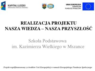 REALIZACJA PROJEKTU NASZA WIEDZA – NASZA PRZYSZŁOŚĆ