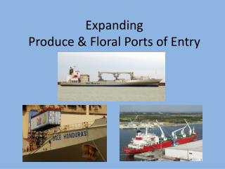 Expanding Produce &amp; Floral Ports of Entry