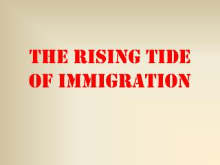 The Rising tide of Immigration