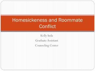 Homesickeness and Roommate Conflict