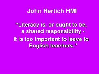 “Literacy is, or ought to be, a shared responsibility -