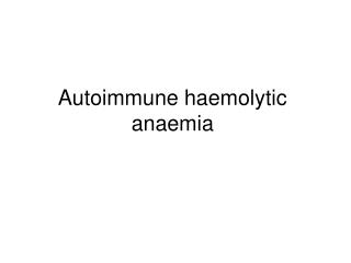 Autoimmune haemolytic anaemia